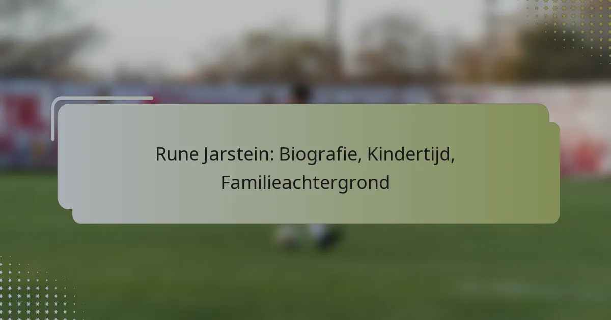 Rune Jarstein: Biografie, Kindertijd, Familieachtergrond