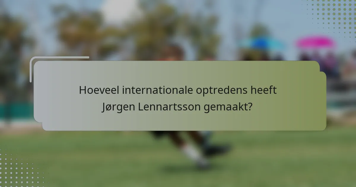Hoeveel internationale optredens heeft Jørgen Lennartsson gemaakt?