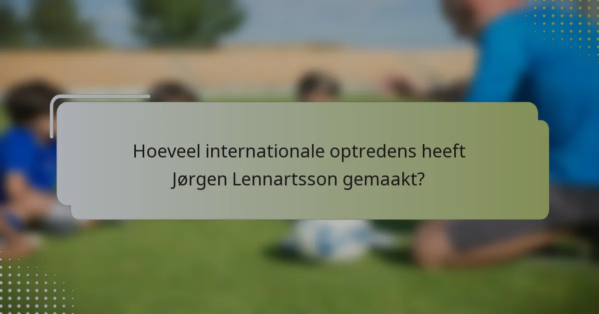 Hoeveel internationale optredens heeft Jørgen Lennartsson gemaakt?