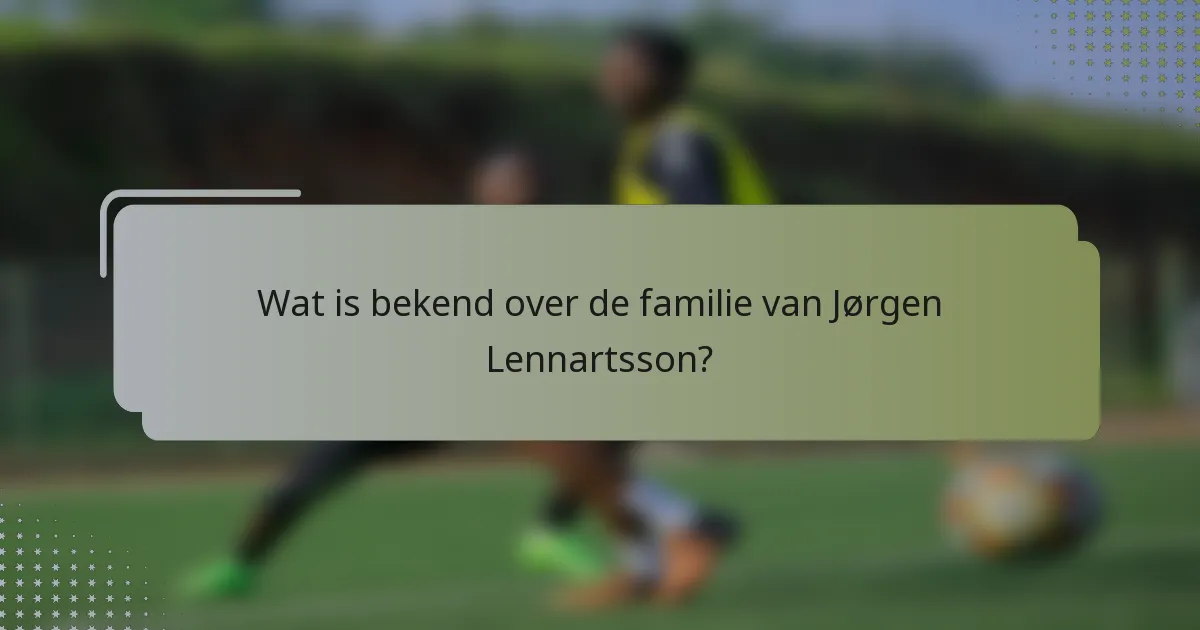 Wat is bekend over de familie van Jørgen Lennartsson?